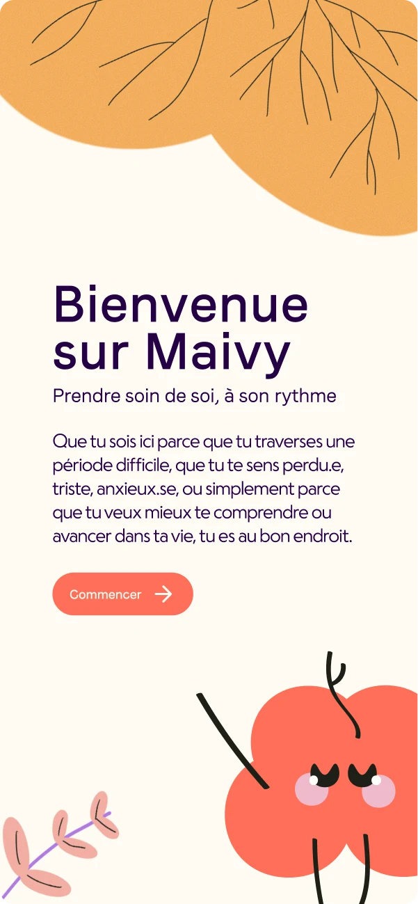 Maivy welcome screen: the heading “Bienvenue sur Maivy”, a short reassuring paragraph and a “Commencer” button, with an orange foliage shape at the top and Mavi the coral flower character below